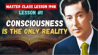 LESSON #1: Consciousness Is The Only Reality – Neville Goddard (The 5 Lessons 1948) In His Own Voice