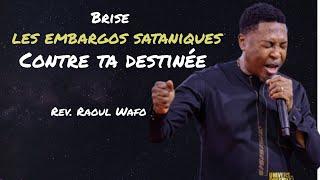 Prie pour briser les embargos sataniques contre ta destinée - Révérend Raoul Wafo