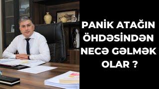 PANİK ATAĞIN ÖHDƏSİNDƏN NECƏ GƏLMƏK OLAR ?