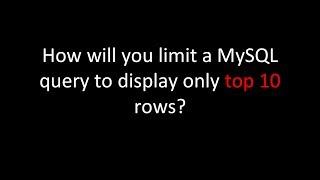 How will you limit a MySQL query to display only top 10 rows?