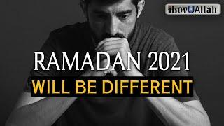 RAMADAN 2021 WILL BE DIFFERENT