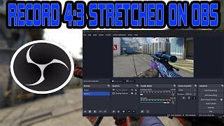 HOW TO RECORD 4:3 STRETCHED ON OBS (2023) *BEST FOR CSGO*