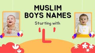 Muslim Boy Names Starting with L | Islamic Baby Boy Names with L | Bachon k Islami Nam L Say