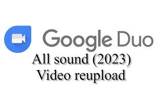 Google Duo All sounds (2023)