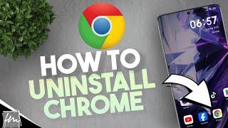 How to uninstall Chrome on Android  without uninstall option