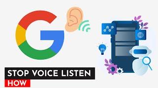 How To Stop Google Apps From Listening To Your Conversation