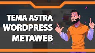 Como instalar o Tema Astra do WordPress na Metaweb (Rápido e Fácil) 2022