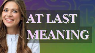 At last | meaning of At last