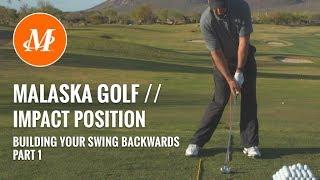 Malaska Golf // Impact Position - Building Your Golf Swing Backwards - Part 1