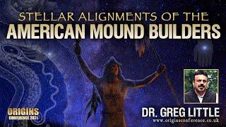 Stellar Alignments of the Ancient American Mound Builders | Dr. Greg Little | Origins Conference