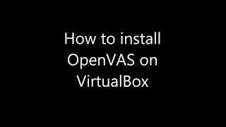 Cómo instalar OpenVAS en VirtualBox sin voz