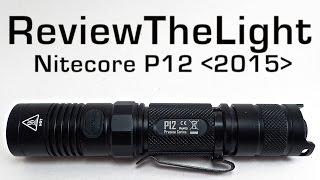 ReviewTheLight:  Nitecore P12 [2015 Version] (Even Brighter than Before!)