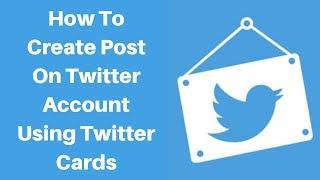 How to create post on twitter account using twitter cards