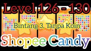 Shopee Candy Level 126 127 128 129 130, Bintang 3 Tanpa Koin Tambahan