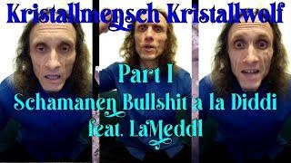 Kristallmensch Kristallwolf - Schamanen Bullshit a la Diddi - I - feat. LaMeddl