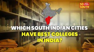 Which South Indian Cities Made it to India Today’s Best Colleges Survey? | SoSouth