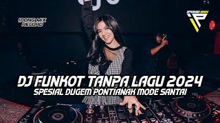 DJ FUNKOT PONTIANAK !! DJ FUNKOT TANPA LAGU 2024 FULL BASS KENCENG