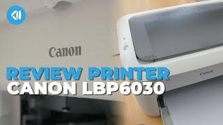 REVIEW & TUTORIAL | PRINTER CANON LBP6030