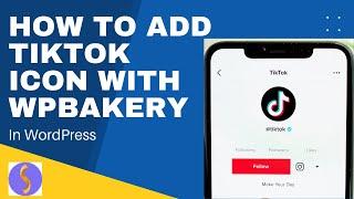 How to Add Tiktok Logo Icon With WPBakery in WordPress | WordPress 2021 | WPBakery