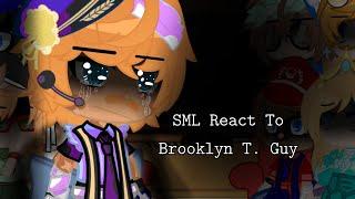 SML React To Brooklyn T. Guy||Brooklyn Guy Angst||No Videos Are Mine! Credits Go To Owners!||My AU||