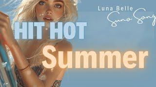 THE Best Dance pop with Luna Belle  'Hit Hot Summer ' #sunosong #musicvideo