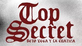 La Cuatiza x Beto Vega - Top secret (Official Video Lyric)