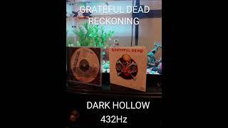 Grateful Dead 432Hz Reckoning/ Dark Hollow