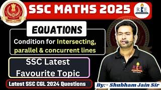 Types of Equations | Intersecting, parallel & concurrent lines conditions & SSC CGL 2024 Questions