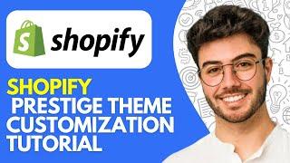 Shopify Prestige Theme Customization Tutorial (2024)