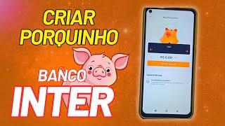 COMO CRIAR PORQUINHO PARA INVESTIR NO BANCO INTER 2024