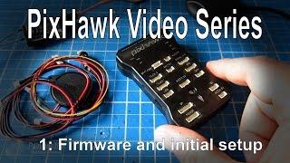 (1/5) PixHawk Video Series - Simple initial setup, config and calibration