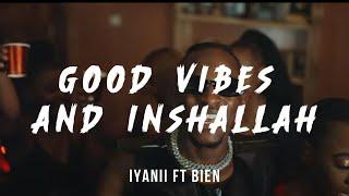 Iyanii ft Bien - Good Vibes and Inshallah (lyrics)