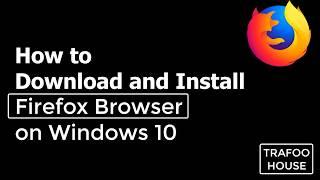 How to Download and Install Firefox Browser on Windows 10