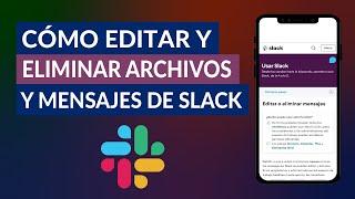 Cómo Editar, Borrar y Eliminar Archivos y Mensajes de Slack Fácilmente