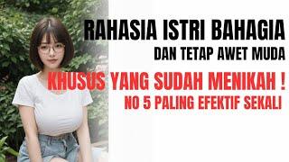 JANGAN LIHAT INI JIKA BELUM MENIKAH  7 Rahasia Istri Bahagia dan Tetap Muda