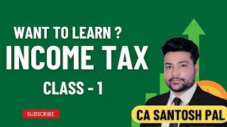 Income Tax | Class 1 | CA Santosh Pal | Tick Karo India