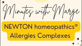 Minutes with Marge - NEWTON homeopathics®️ Allergies Complexes