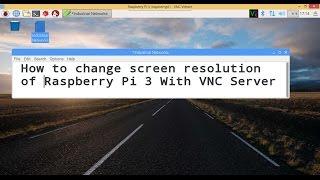 How to change screen resolution of Raspberry Pi 3 With VNC Server(OS: Raspbian)