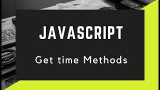 JavaScript Get time Methods