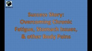 Success Story: Overcoming Chronic Fatigue, Stomach Issues, & Body Pains