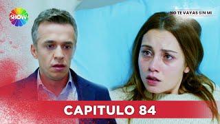 No Te Vayas Sin Mi | Capitulo 84 - HD