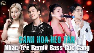 Có Lẽ Em Đã Không Còn Nước Mắt Remix | Cánh Hoa Héo Tàn - Mochiii | Giống Như Một Vở Kịch Buồn Remix