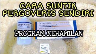 Cara Suntik PERGOVERIS Sendiri