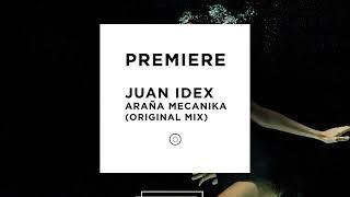 PREMIERE: Juan Idex - Aranã Mecanika (Original Mix)  [Three Records UK]