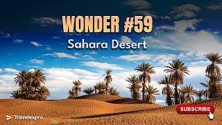 Wonder #59: Sahara Desert | 100 Wonders of the World Series By Travelexpro