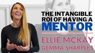 The Intangible ROI Of Having A Mentor | Ellie McKay