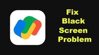 Fix Google Pay App Black Screen Problem Solutions in Android Phone