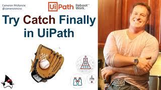 UiPath Try Catch Finally Tutorial