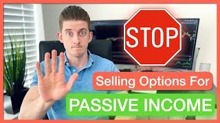 STOP Selling Puts & Covered Calls For "Passive Income" (YOU WILL LOSE MONEY!)