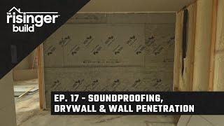 The Risinger Build Ep 17 - Soundproofing, Drywall & Wall Penetration